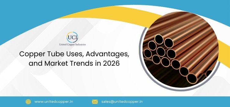 Copper Tube Uses, Advantages, and Market Trends in 2026
